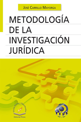 Metodología De La Investigación Jurídica, De Carrillo Mayorga, Jose. Editorial Flores Editor En Español