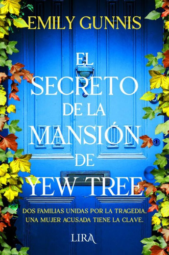 El Secreto De La Mansión De Yew Tree, De Gunnis, Emily. Editorial Lira Ediciones, Tapa Blanda, Edición 01 En Español, 2023