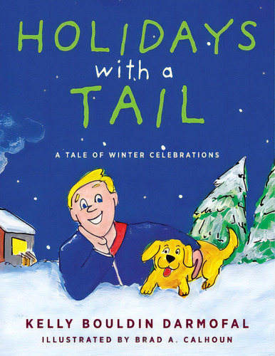 Holidays With A Tail: A Tale Of Winter Celebrations, De Bouldin Darmofal, Kelly. Editorial Loving Healing Pr, Tapa Blanda En Inglés