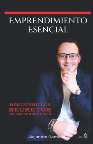 Libro: Emprendimiento Esencial: Descubre Los Secretos De Emp