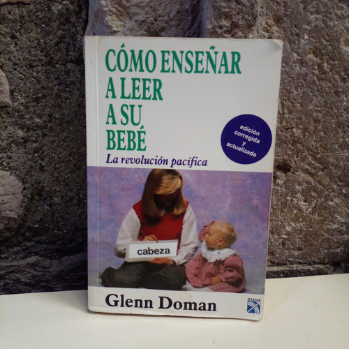 Cómo Enseñar A Leer A Su Bebé - Glenn Doman (Usado)