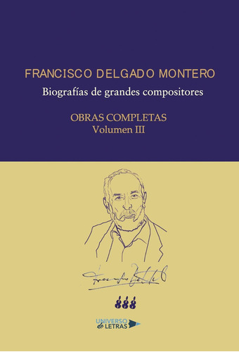 Obras Completas Volumen Iii, De Delgado Montero , Francisco.., Vol. 1.0. Editorial Universo De Letras, Tapa Blanda, Edición 1.0 En Español, 2019