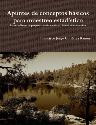 Apuntes De Conceptos Bãâ¡sicos Para Muestreo Estadãâstico: Para Estudiantes De Programas De Do..., De Gutiérrez Ramos, Francisco Jorge. Editorial Lulu Pr, Tapa Blanda En Español