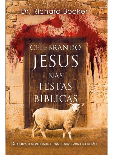 Livro Celebrando Jesus Nas Festas Bíblicas Richard Booker