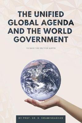 The Unified Global Agenda And The World Government : To S...