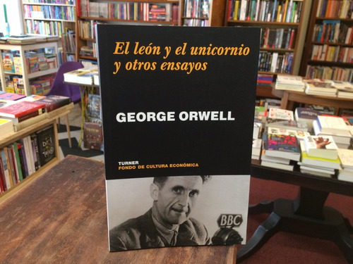 El León Y El Unicornio Y Otros Ensayos - George Orwell