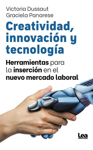 Creatividad , Innovacion Y Tecnologia - Dussaut