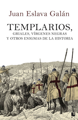 Templarios, griales, vírgenes negras y otros enigmas de la Historia, de Eslava Galán, Juan. Serie Booket Divulgación Editorial Booket México, tapa blanda en español, 2014