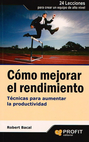 Cómo Mejorar El Rendimiento. Técnicas Para Aumentar La Productividad, De Robert Bacal. Editorial Ediciones Gaviota, Tapa Blanda, Edición 2009 En Español