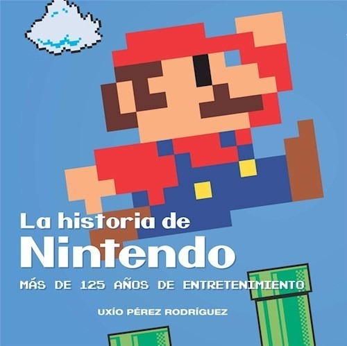 Historia De Nintendo Mas De 125 Años - Perez Rodriguez Uxio