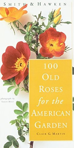 Smith  Y  Hawken 100 Old Roses For The American Garden