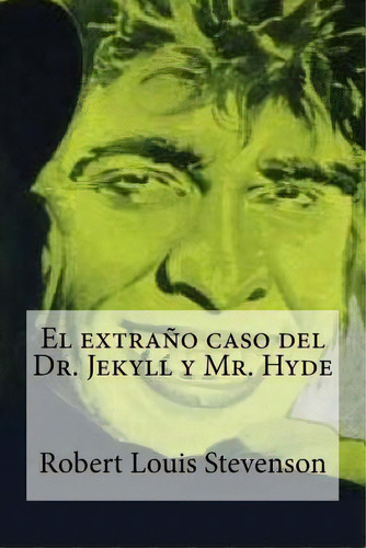 El Extrano Caso Del Dr. Jekyll Y Mr. Hyde, De Edibooks. Editorial Createspace, Tapa Blanda En Español