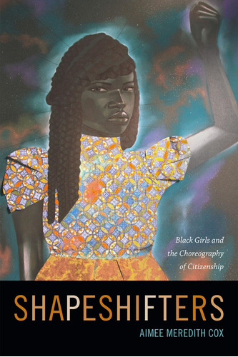 Libro: Shapeshifters: Black Girls And The Choreography Of