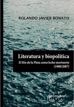 Literatura Y Biopolítica - Rolando Javier Bonato