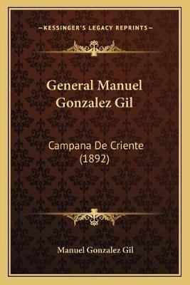 Libro General Manuel Gonzalez Gil : Campana De Criente (1...