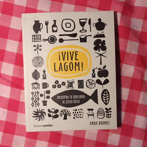 Vive Lagom! Encuentra Tu Equilibrio Al Estilo Sueco. 