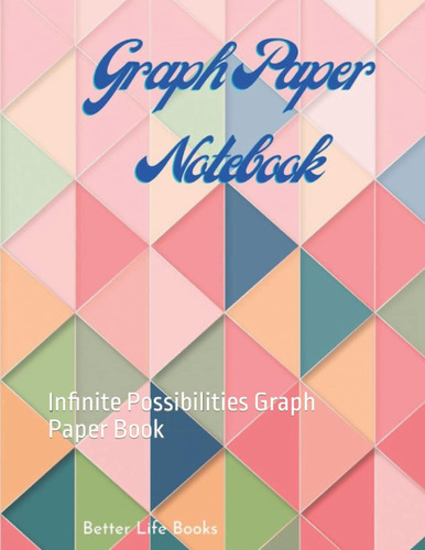 Libro: Graph Paper Notebook: Infinite Possibilities Graph Pa