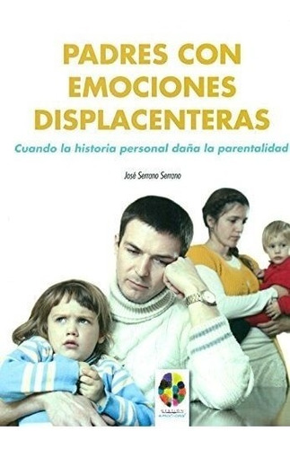 Padres Con Emociones Displacenteras. Cuando La Historia Pers