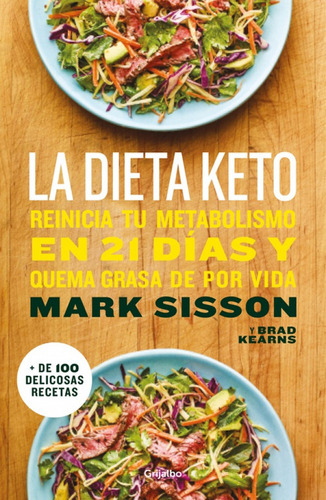 La dieta Keto. Reinicia tu metabolismo en 21 días y quema grasa de forma definitiva, de Mark Sisson y Brad Kearns. Editorial Penguin Random House, tapa blanda, edición 2019 en español, 2019