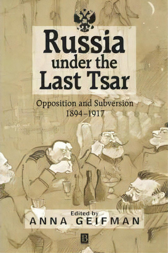 Russia Under The Last Tsar, De Anna Geifman. Editorial John Wiley Sons Ltd, Tapa Blanda En Inglés