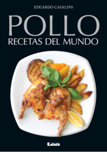 Pollo, Recetas Del Mundo. - Eduardo Casalins