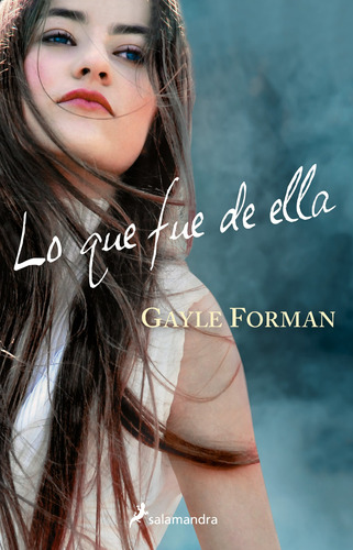 LO QUE FUE DE ELLA, de Forman, Gayle. Serie Juvenil Editorial Salamandra Infantil Y Juvenil, tapa blanda en español, 2020