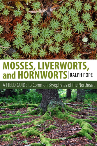 Libro: Mosses, Liverworts, And Hornworts: A Field Guide To T