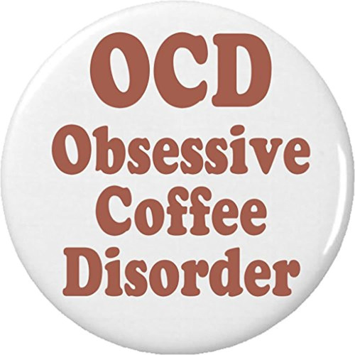 A&t Designs Ocd Obsessive Coffee Disorder