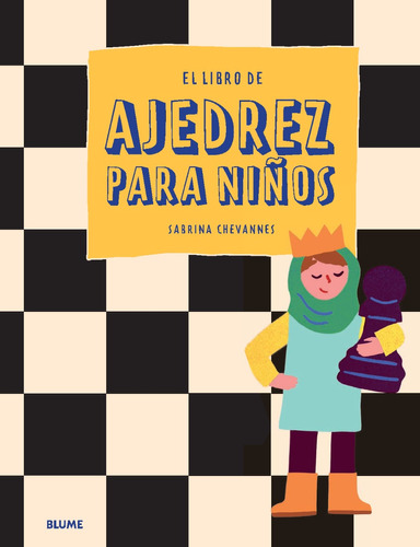 El Libro De Ajedrez Para Niños, De Sabrina Chevannes. Editorial Blume, Tapa Dura, Edición Primera En Español, 2023