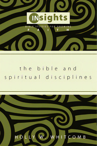 The Bible And Spiritual Disciplines, De Whitcomb, Holly W.. Editorial Wipf & Stock Publ, Tapa Blanda En Inglés