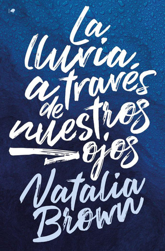 Lluvia A Traves De Nuestros Ojos,la, De Brown, Natalia. Editorial Ediciones Kiwi, Tapa Blanda En Español, 2023