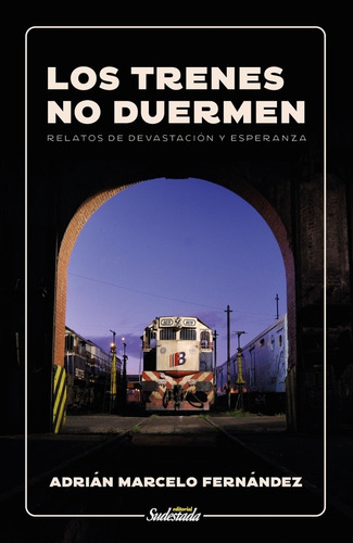 Los Trenes No Duermen - Adrian Marcelo Fernandez