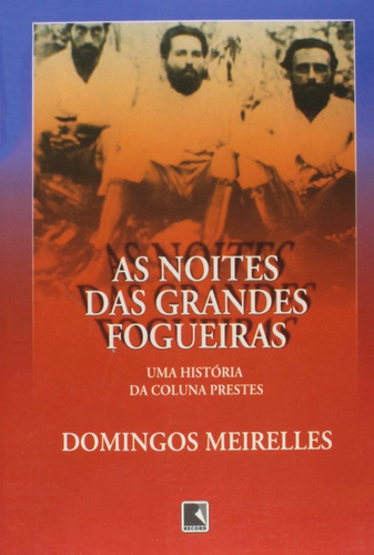 Noites das grandes fogueiras, as, de Meireles, Domingos. Editora Record Ltda., capa mole em português, 1995