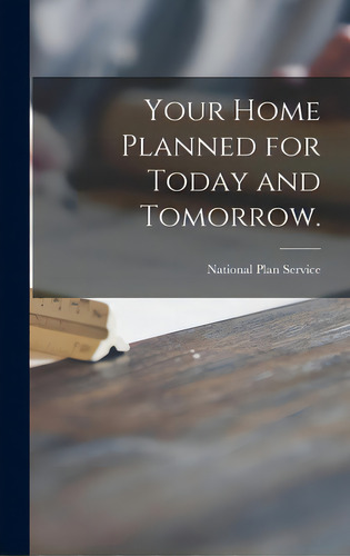 Your Home Planned For Today And Tomorrow., De National Plan Service. Editorial Hassell Street Pr, Tapa Dura En Inglés