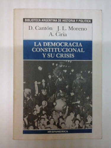 La Democracia Constitucional Y Su Crisis - Ed. Hyspamerica