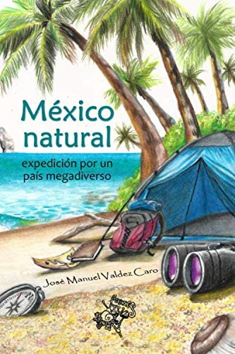 Libro: México Natural:: Expedición Por Un País Megadiverso (