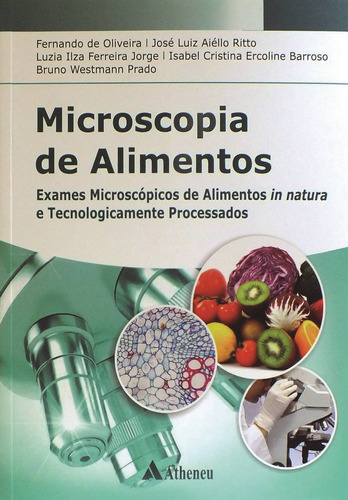 Microscopia de alimentos exames microscópicos, de Oliveira, Fernando de. Editora Atheneu Ltda, capa mole em português, 2015