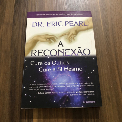 Livro A Reconexão Cure Os Outros, Cure A Si Mesmo Eric Pearl (Usado)