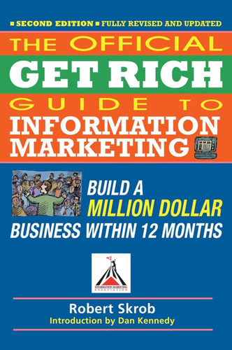 Official Get Rich Guide To Information Marketing: Build A Million Dollar Business Within 12 Months, De Skrob, Robert. Editorial Entrepreneur Press, Tapa Blanda En Inglés
