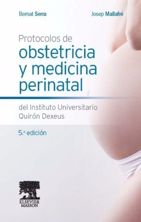 Serra - Protocolos De Obstetricia Y Medicina Perinatal - 5°