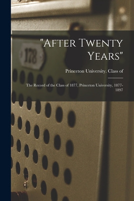 Libro After Twenty Years: The Record Of The Class Of 1877...