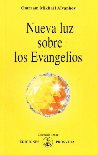 Nueva Luz Sobre Los Evangelios, De Aïvanhov, Omraam Mikhaël. Editorial Asociacion Prosveta Española En Español