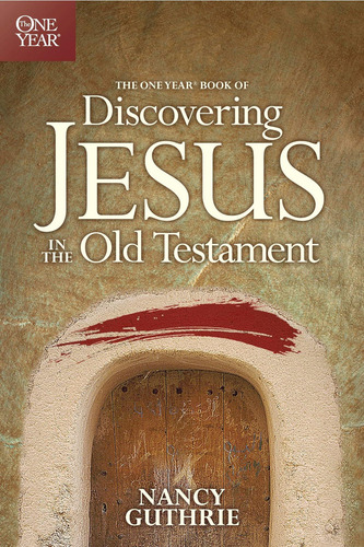 The One Year Book Of Discovering Jesus In The Old Testament, De Guthrie, Nancy. Editorial Tyndale Momentum, Tapa Blanda En Inglés