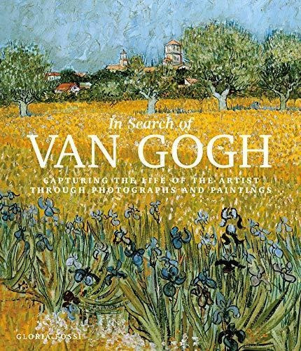 In Search Of Van Gogh: Capturing The Life Of The Artist Thro