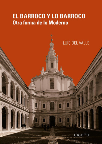 El Barroco y Lo Barroco ,Otra Forma de lo Moderno: Otra Forma de lo Moderno, de Luis del Valle. Serie 1, vol. 1. Editorial Diseño, tapa blanda, edición 1 en español, 2023