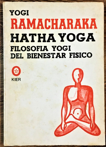 Hatha Yoga. Filosofia Yogi Del Bienestar Fisico.