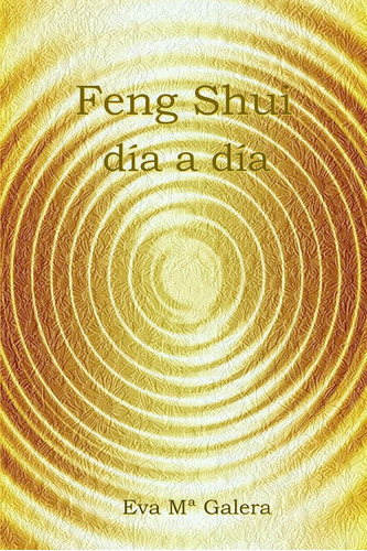 Libro: Feng Shui Día A Día: Todo Fluye En Un Hogar Feng Shui