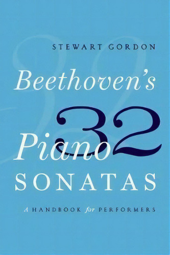 Beethoven's 32 Piano Sonatas, De Stewart Gordon. Editorial Oxford University Press Inc, Tapa Blanda En Inglés