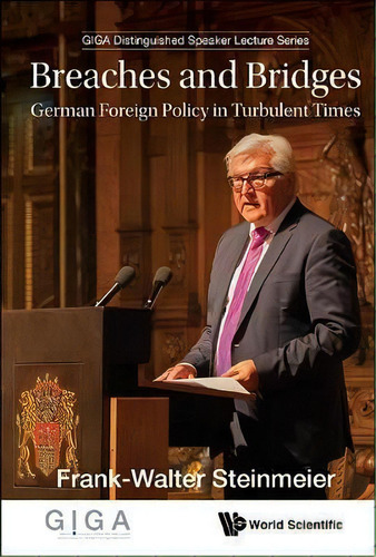 Breaches And Bridges: German Foreign Policy In Turbulent Times, De Frank-walter Steinmeier. Editorial World Scientific Europe Ltd, Tapa Dura En Inglés