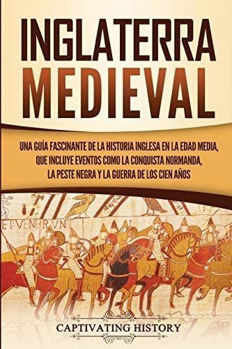 Libro: Inglaterra Medieval: Una Guía Fascinante Histor